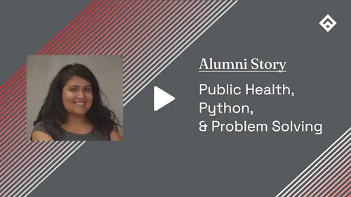 Alumni Story Public Health Python and Problem Solving